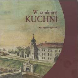 W zamkowej kuchni - Edyta Kucaba-Łyszczek